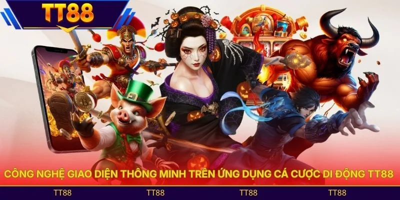 Công nghệ giao diện thông minh trên ứng dụng cá cược di động TT88